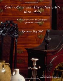 Early American Decorative Arts, 1620-1860: A Handbook for Interpreters