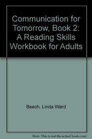 Communication for Tomorrow, Book 2: A Reading Skills Workbook for Adults