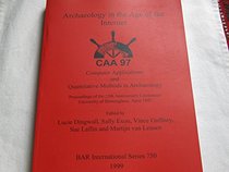 Archaeology in the Age of the Internet - CAA97. Computer Applications and Quantitative Methods in Archaeology. Proceedings of the 25th Anniversary Conference, Birmingham 1997 (bar s)