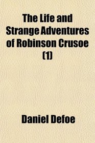 The Life and Strange Adventures of Robinson Crusoe (1)