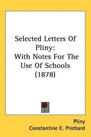 Selected Letters Of Pliny: With Notes For The Use Of Schools (1878)