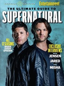 ENTERTAINMENT WEEKLY The Ultimate Guide to Supernatural