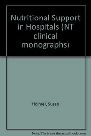 Nutritional Support in Hospitals (NT clinical monographs)