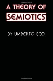 A Theory of Semiotics (Advances in Semiotics (Hardcover))
