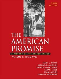 The American Promise : A History of the United States, Volume C: From 1900