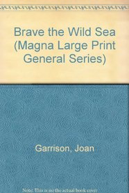 Brave the Wild Sea (Magna Large Print General Series)