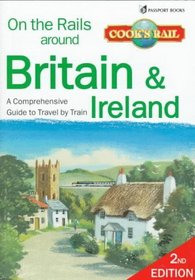 On the Rails Around Britain & Ireland: Day Trips & Holidays by Train (On the Rails Around ...)