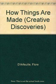 How Things Are Made (Creative Discoveries)