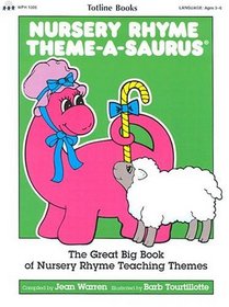 Nursery Rhyme Theme-A-Saurus: The Great Big Book of Nursery Rhyme Teaching Themes