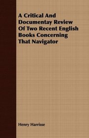 A Critical And Documentay Review Of Two Recent English Books Concerning That Navigator