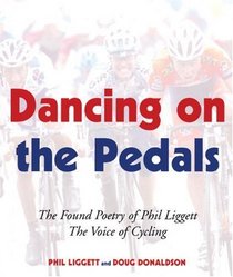 Dancing on the Pedals : The Found Poetry of Phil Liggett, The Voice of Cycling