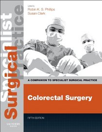 Colorectal Surgery - Print & E-Book: A Companion to Specialist Surgical Practice, 5e