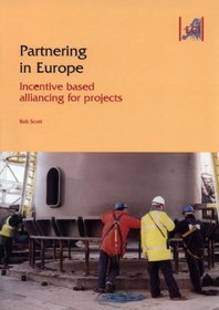 Partnering in Europe: Incentive Based Alliance for Projects