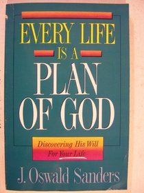 Every Life Is a Plan of God: Discovering His Will for Your Life