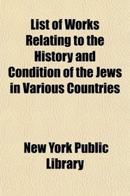 List of Works Relating to the History and Condition of the Jews in Various Countries