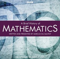 A Brief History of Mathematics: The Complete BBC Radio Series (BBC Audio)