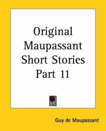 Original Maupassant Short Stories Part 11