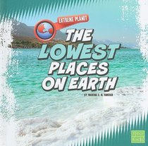 The Lowest Places on Earth (First Facts: Extreme Planet)