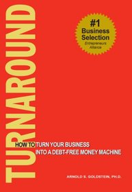 Turnaround: How to Turn Your Business into a Debt-free Money Machine