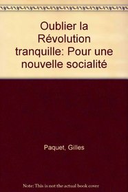 Oublier la Revolution tranquille: Pour une nouvelle socialite (French Edition)