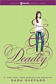 Deadly (Pretty Little Liars, Bk 14)