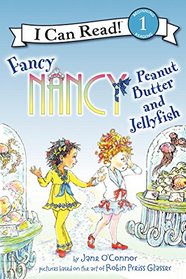 Fancy Nancy: Peanut Butter and Jellyfish (I Can Read Book 1)