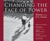 Changing the Face of Power : Women in the U.S. Senate (Focus on American History Series)