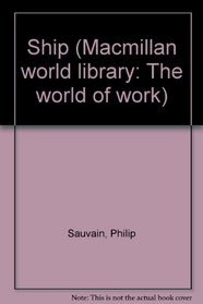 Ship (Macmillan World Library: The World of Work)