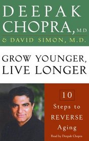 Grow Younger, Live Longer : Ten Steps to Reverse Aging