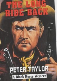 The Long Ride Back (Black Horse Western)