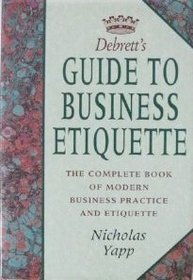 Debrett's Guide to Business Etiquette: The Complete Book of Modern Business Practice (Debrett's guides)