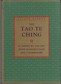 Sacred Wisdom: The Tao Te Ching: 81 Verses by Lao Tzi with Introduction and Commentary (Sacred Wisdom Series)