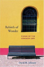 Rebirth of Wonder: Poems of the Common Life (Mary Burritt Christiansen Poetry Series)