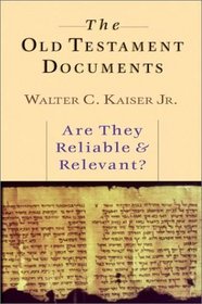 The Old Testament Documents: Are They Reliable & Relevant?
