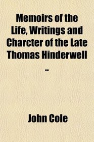 Memoirs of the Life, Writings and Charcter of the Late Thomas Hinderwell ..