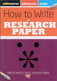 Sparknotes Ultimate Style: How to Write a Research Paper
