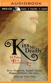 Kiss Me Deadly: 13 Tales of Paranormal Love