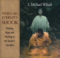 When All Eternity Shook: Finding Hope and Healing in the Saviors Sacrifice