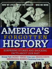 America's Forgotten History : Surprising Stories and Shocking Facts About Our Past