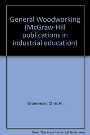 General Woodworking (McGraw-Hill publications in industrial education)