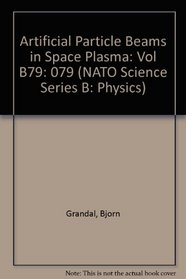 Artificial Particle Beams in Space Plasma: Vol B79 (NATO Science Series B: Physics)
