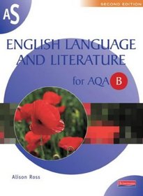 AS English Language and Literature AQA B (AS & A2 English Language and Literature for AQA B)