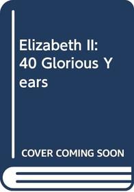 Elizabeth II: 40 Glorious Years