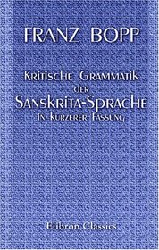 Kritische Grammatik der Sanskrita-Sprache in krzerer Fassung (German Edition)