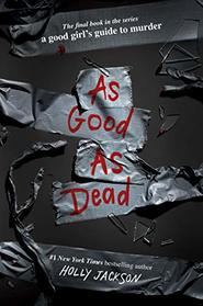 As Good As Dead (Good Girl's Guide to Murder, Bk 3)