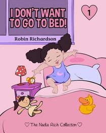 I Don't Want To Go To Bed! (The Nadia Rich Collection) (Volume 1)
