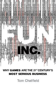 Fun Inc.: Why Play is the 21st Century's Most Serious Business