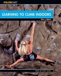 Learning to Climb Indoors (How To Climb Series)