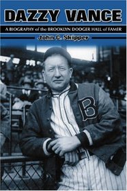 Dazzy Vance: A Biography of the Brooklyn Dodger Hall of Famer