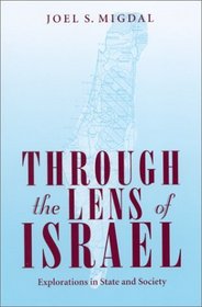 Through the Lens of Israel: Explorations in State and Society (S U N Y Series in Israeli Studies)